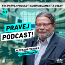 #14 Pravej podcast 2/2: Europarlament a volby 🇪🇺 Host: Alexandr Vondra